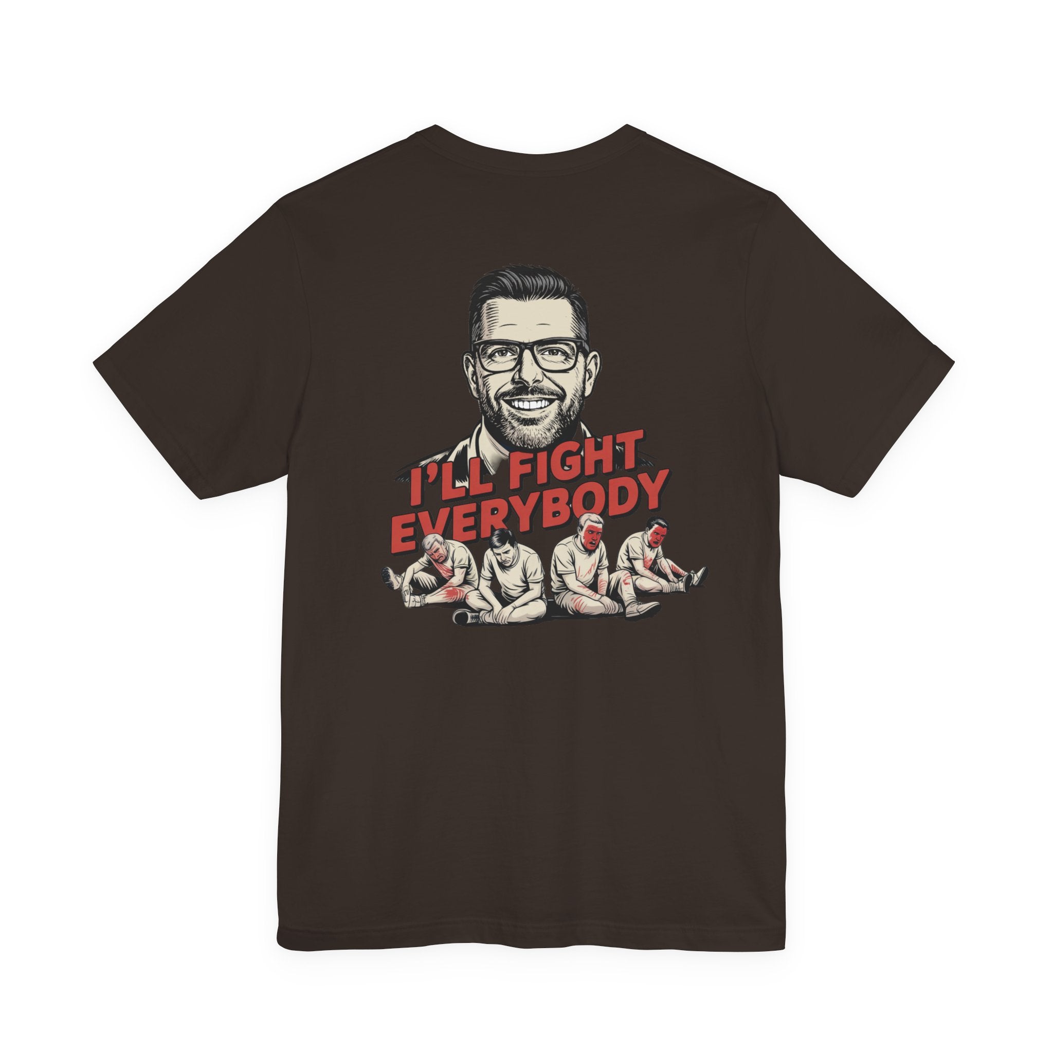 I'll Fight Everybody T-Shirt